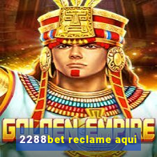 2288bet reclame aqui