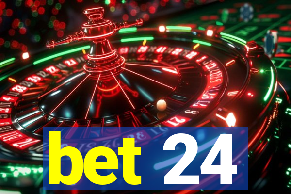 bet 24