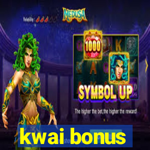 kwai bonus