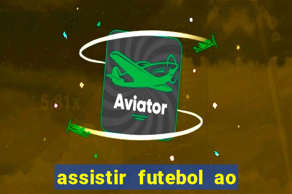 assistir futebol ao vivo multimarcas