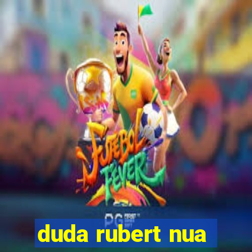 duda rubert nua