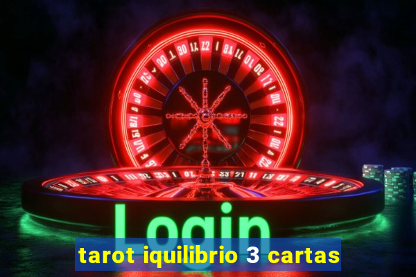 tarot iquilibrio 3 cartas