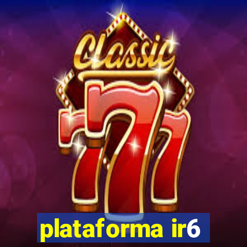 plataforma ir6