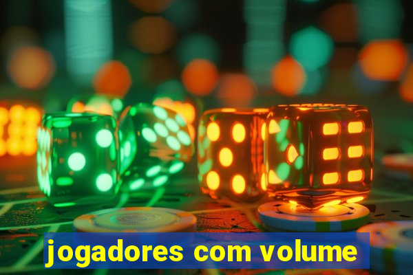 jogadores com volume