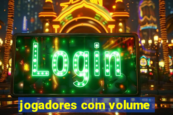 jogadores com volume