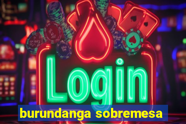 burundanga sobremesa