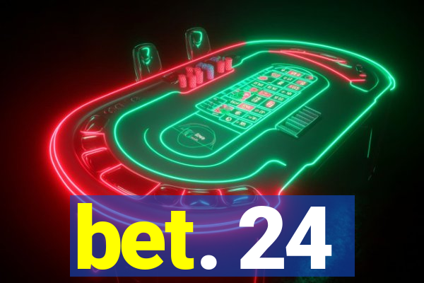 bet. 24