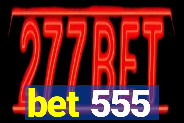 bet 555