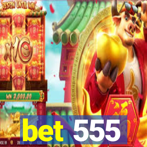 bet 555