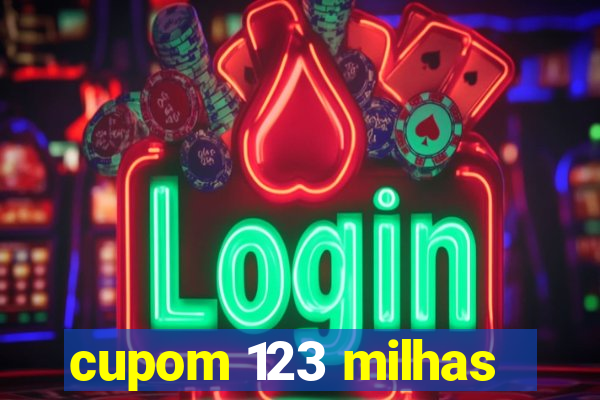 cupom 123 milhas