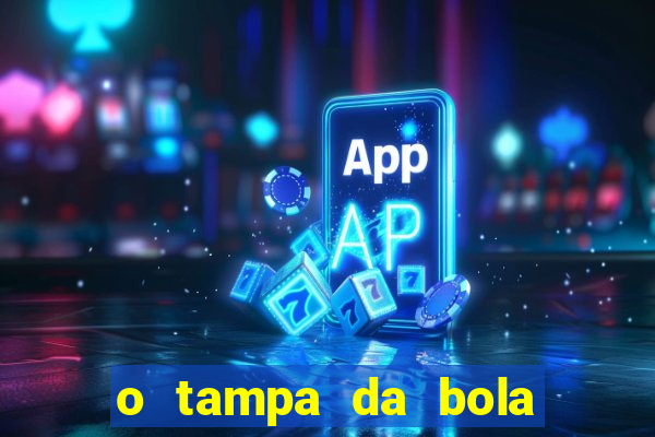 o tampa da bola ao vivo