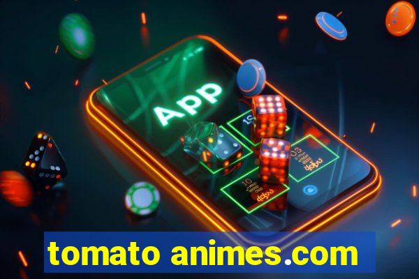 tomato animes.com