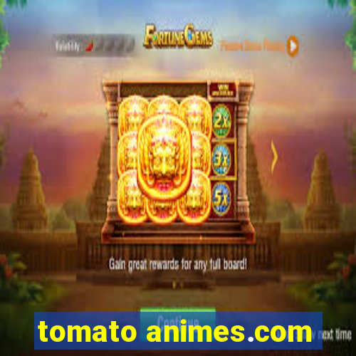 tomato animes.com