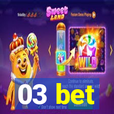 03 bet