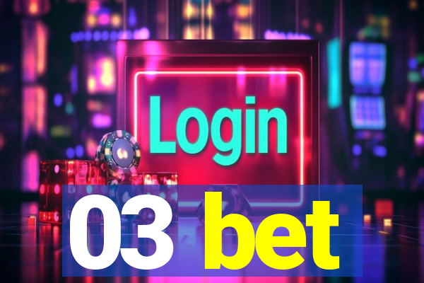 03 bet