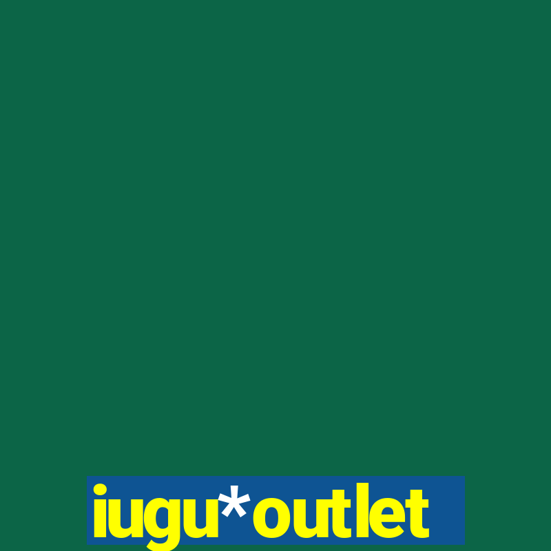 iugu*outlet