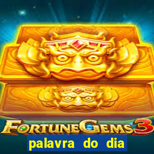 palavra do dia jogo contexto