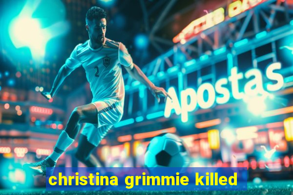 christina grimmie killed