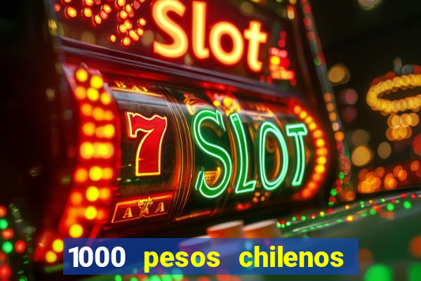 1000 pesos chilenos em reais