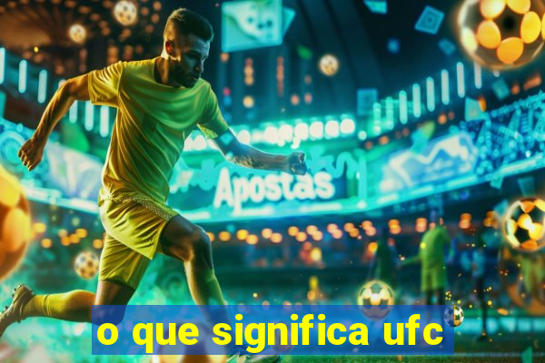 o que significa ufc