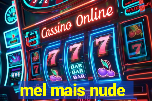 mel mais nude