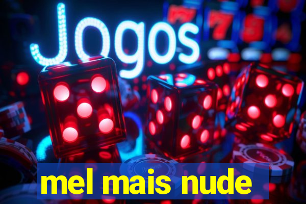 mel mais nude