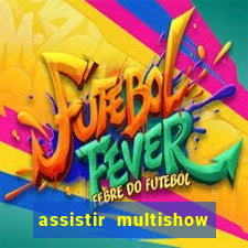 assistir multishow ao vivo de graça