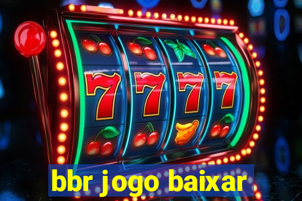 bbr jogo baixar