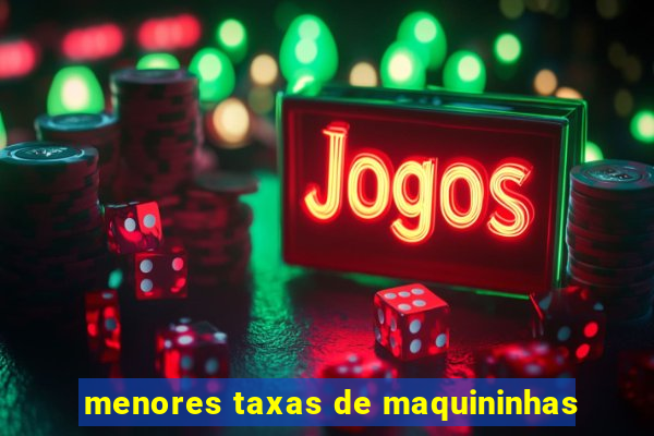 menores taxas de maquininhas