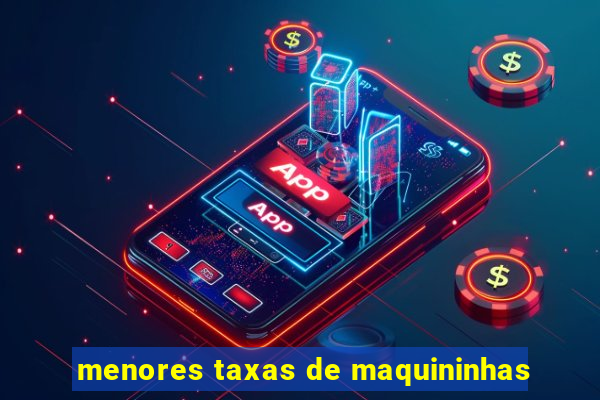 menores taxas de maquininhas