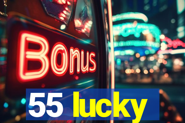 55 lucky