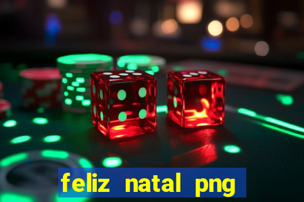 feliz natal png para imprimir