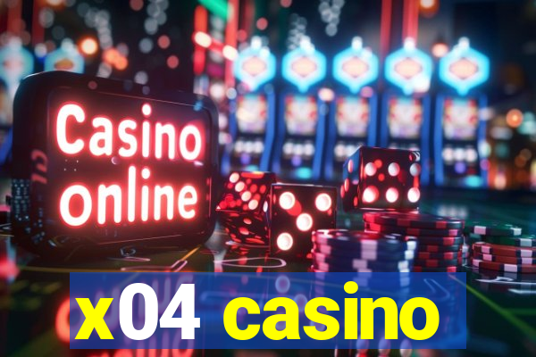 x04 casino