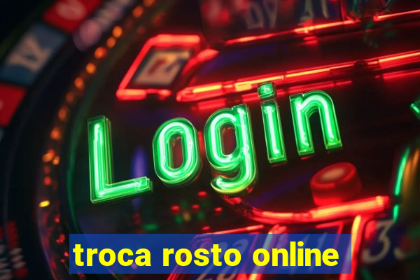 troca rosto online