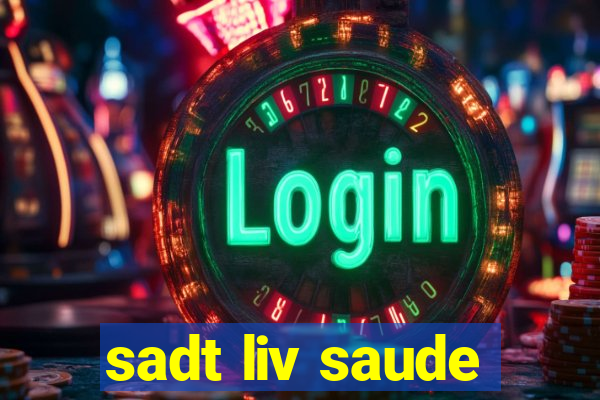 sadt liv saude