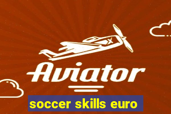 soccer skills euro