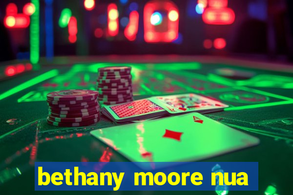 bethany moore nua