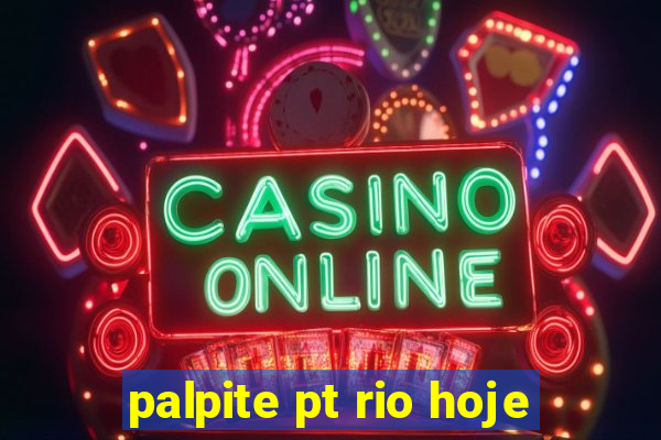 palpite pt rio hoje