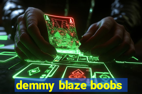 demmy blaze boobs