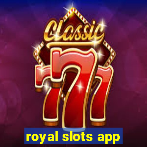 royal slots app