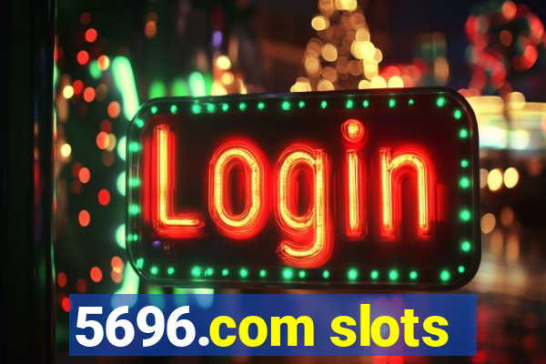 5696.com slots