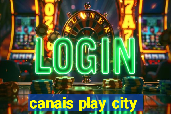 canais play city