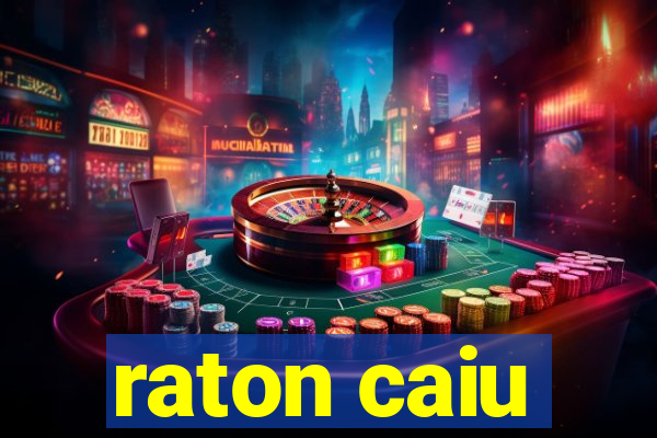 raton caiu