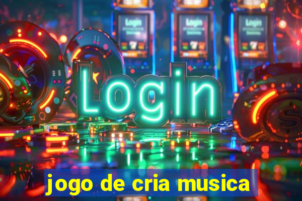 jogo de cria musica