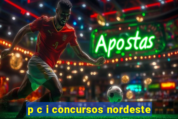 p c i concursos nordeste