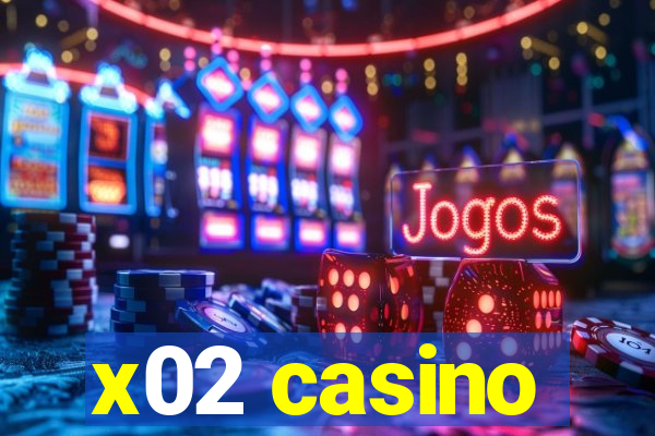 x02 casino