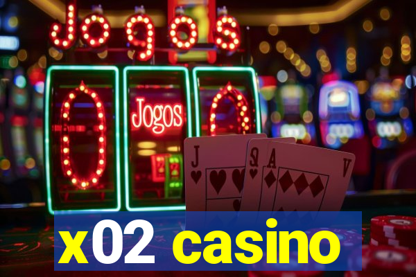 x02 casino