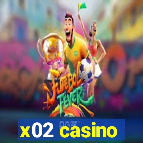 x02 casino