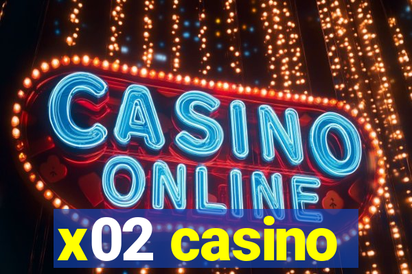 x02 casino