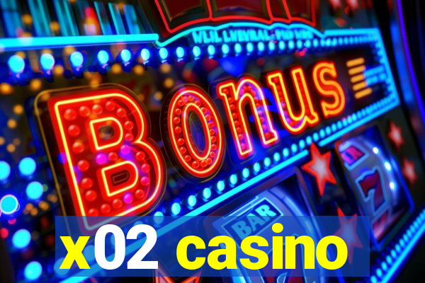 x02 casino